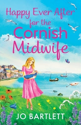 Happy Ever After for the Cornish Midwife Paperback Boldwood Books Ltd