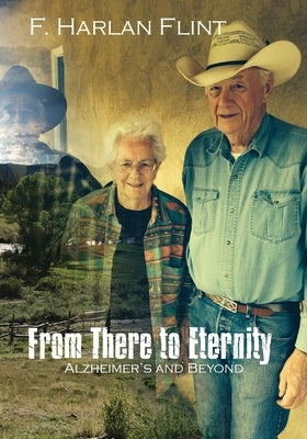 From There to Eternity: Alzheimer's and Beyond by Flint, F. Harlan