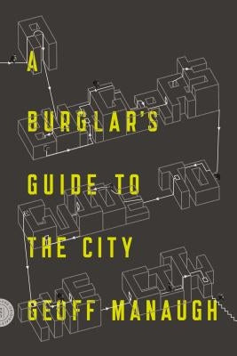 A Burglar's Guide to the City by Manaugh, Geoff