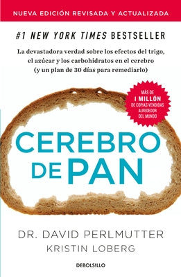 Cerebro de Pan (Edición Actualizada) / Grain Brain: The Surprising Truth about Wheat, Carbs, and Sugar by Perlmutter, David