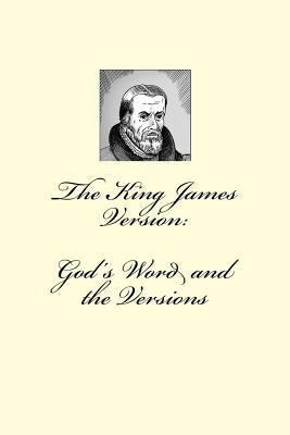 The King James Version: God's Word and the Versions by Thurman, Von