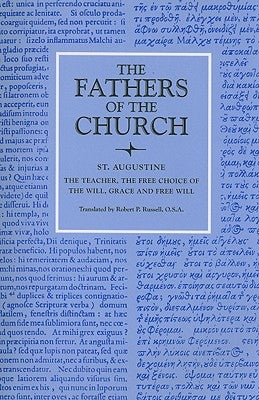 The Teacher; The Free Choice of the Will; Grace and Free Will Paperback Catholic University of America Press