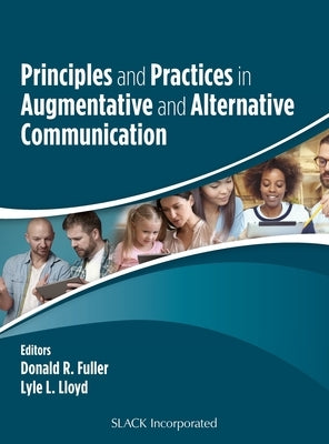 Principles and Practices in Augmentative and Alternative Communication by Fuller, Donald R.