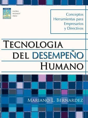 Tecnologia del Desempeño Humano by Bernardez, Mariano L.