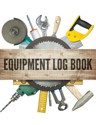 Equipment Log Book by Speedy Publishing LLC