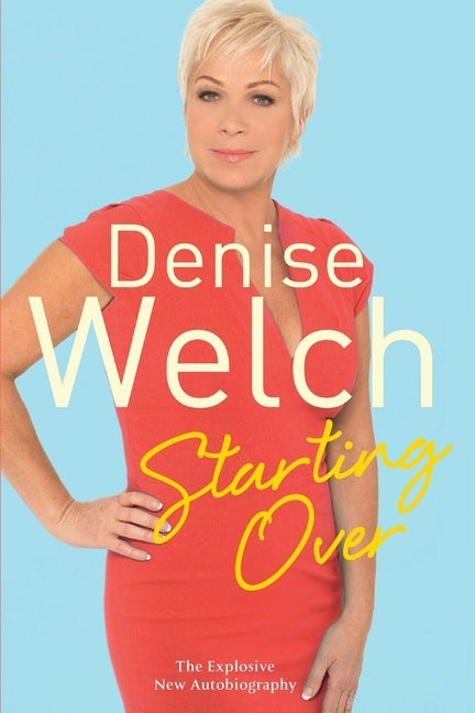 Starting Over: The Explosive New Autobiography by Welch, Denise