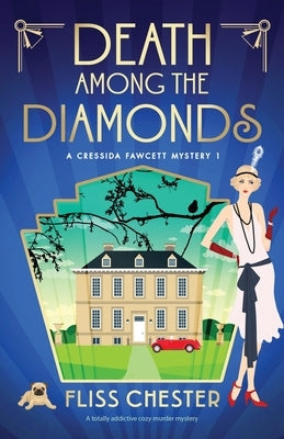 Death Among the Diamonds: A totally addictive cozy murder mystery by Chester, Fliss