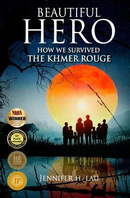 Beautiful Hero: How We Survived the Khmer Rouge by Lau, Jennifer H.