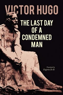 The Last Day of a Condemned Man Paperback Createspace Independent Publishing Platform