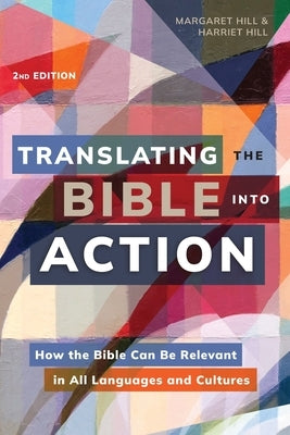 Translating the Bible Into Action, 2nd Edition: How the Bible Can Be Relevant in All Languages and Cultures Paperback Langham Global Library