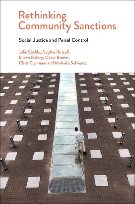 Rethinking Community Sanctions: Social Justice and Penal Control by Stubbs, Julie