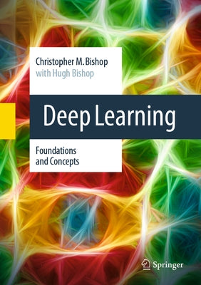 Deep Learning: Foundations and Concepts by Bishop, Christopher M.