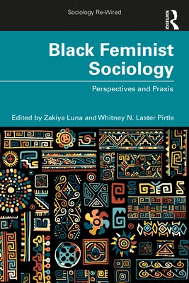 Black Feminist Sociology: Perspectives and Praxis by Luna, Zakiya