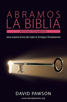 ABRAMOS LA BIBLIA El Antiguo Testamento by Pawson, David