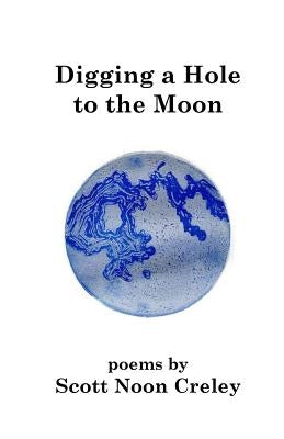 Digging a Hole to the Moon Spout Hill Press