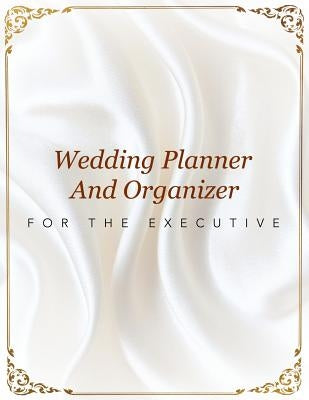 Wedding Planner And Organizer For The Executive by Speedy Publishing LLC