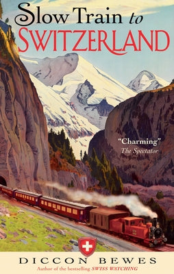 Slow Train to Switzerland: One Tour, Two Trips, 150 Years and a World of Change Apart Paperback Nicholas Brealey Publishing