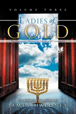 Ladies of Gold, Volume Three: The Remarkable Ministry of the Golden Candlestick Paperback WestBow Press