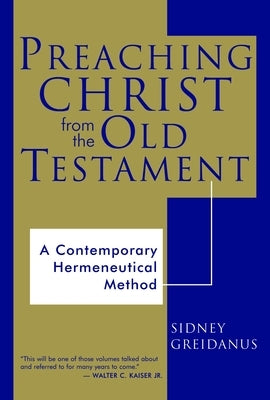 Preaching Christ from the Old Testament: A Contemporary Hermeneutical Method Paperback William B. Eerdmans Publishing Company