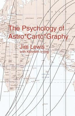 The Psychology of Astro*carto*graphy by Lewis, Jim