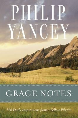 Grace Notes: 366 Daily Inspirations from a Fellow Pilgrim by Yancey, Philip