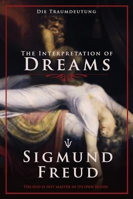 The Interpretation of Dreams: Die Traumdeutung by Freud, Sigmund