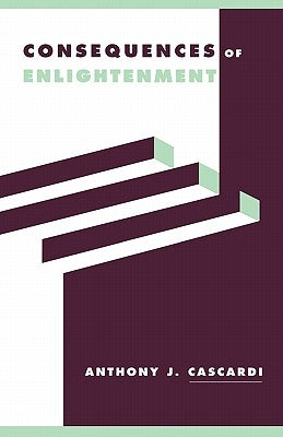 Consequences of Enlightenment by Cascardi, Anthony J.