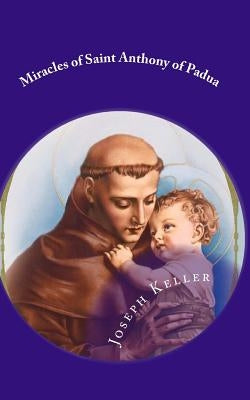 Miracles of Saint Anthony of Padua Paperback Createspace Independent Publishing Platform