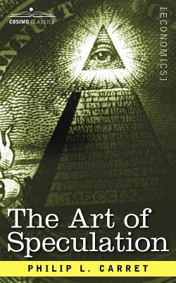 The Art of Speculation by Carret, Philip L.