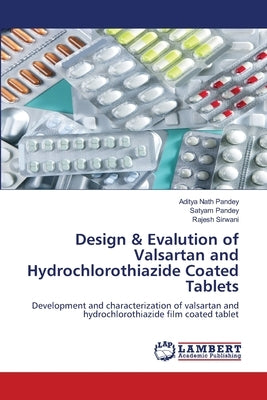 Design & Evalution of Valsartan and Hydrochlorothiazide Coated Tablets Paperback LAP Lambert Academic Publishing