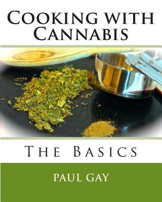 Cooking with Cannabis: The Basics Paperback Createspace Independent Publishing Platform