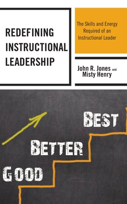 Redefining Instructional Leadership: The Skills and Energy Required of an Instructional Leader Paperback Rowman & Littlefield Publishers