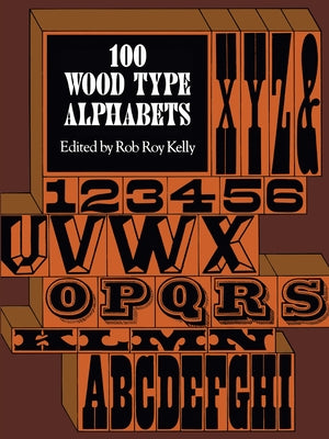 100 Wood Type Alphabets by Kelly, Rob Roy