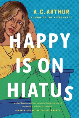 Happy Is on Hiatus by Arthur, A. C.