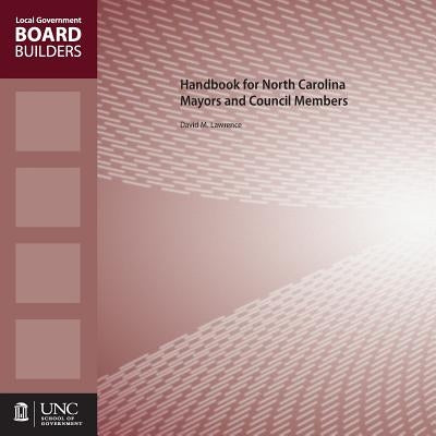 Handbook for North Carolina Mayors and Council Members by Lawrence, David M.
