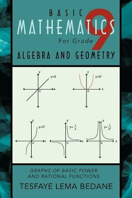 Basic Mathematics for Grade 9 Algebra and Geometry: Graphs of Basic Power and Rational Functions Paperback Trafford Publishing