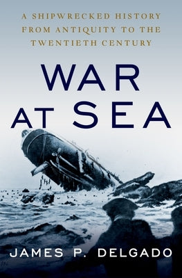 War at Sea: A Shipwrecked History from Antiquity to the Twentieth Century Paperback Oxford University Press, USA