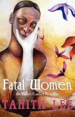 Fatal Women: The Esther Garber Novellas by Garber, Esther