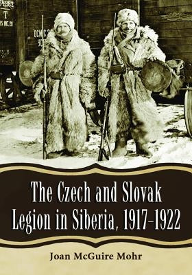 Czech and Slovak Legion in Siberia, 1917-1922 Paperback McFarland & Company