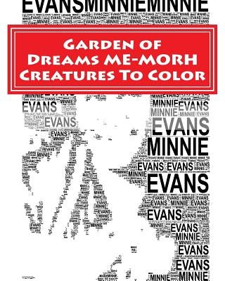 Garden of Dreams ME-MORPH Creatures To Color: An Adult Coloring Book & Tribute to Artist Minnie Evans Paperback Createspace Independent Publishing Platform