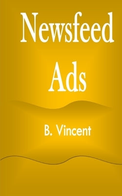 Newsfeed Ads by Vincent, B.