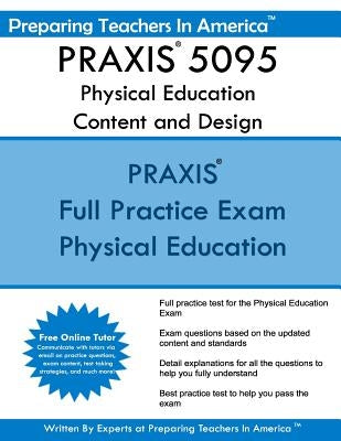 PRAXIS 5095 Physical Education Content and Design: PRAXIS II - Physical Education 5095 Paperback Createspace Independent Publishing Platform