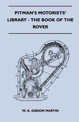 Pitman's Motorists' Library - The Book of the Rover - A Complete Guide to the 1933-1949 Four-Cylinder Models and the 1950-2 Six-Cylinder Model: Their Paperback Gebert Press