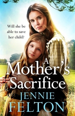 A Mother's Sacrifice by Felton, Jennie