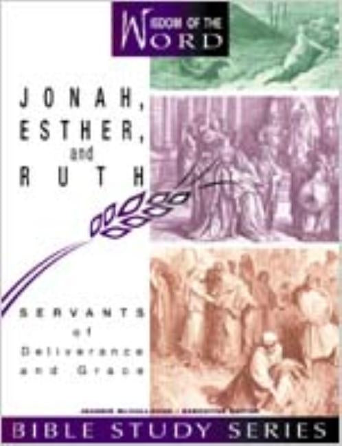 Jonah, Esther, and Ruth: Servants of Deliverance and Grace by McCullough, Jeannie