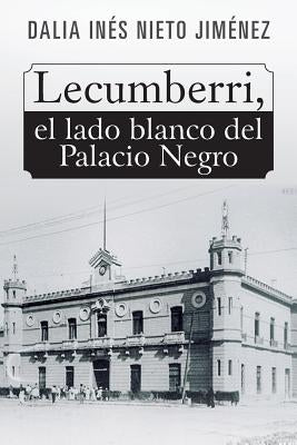 Lecumberri, el lado blanco del Palacio Negro by Nieto Jiménez, Dalia Inés