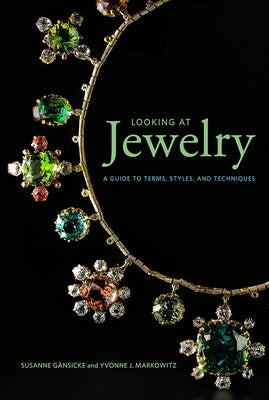 Looking at Jewelry: A Guide to Terms, Styles, and Techniques by Gänsicke, Susanne