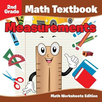2nd Grade Math Textbook: Measurements Math Worksheets Edition by Baby Professor