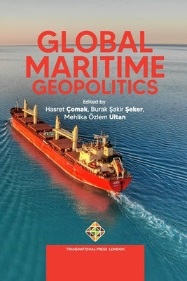 Global Maritime Geopolitics by &#350;eker, Burak &#350;akir