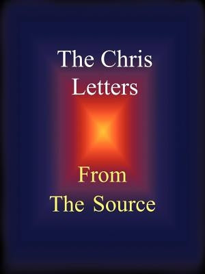 The Chris Letters: From the Source Paperback Balboa Press